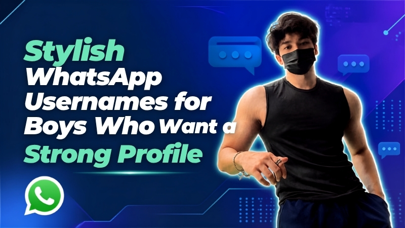 Stylish WhatsApp Usernames for Boys Who Want a Strong Profile