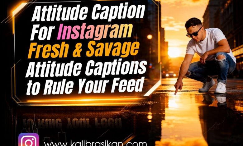 Attitude Caption For Instagram Fresh & Savage Attitude Captions to Rule Your Feed
