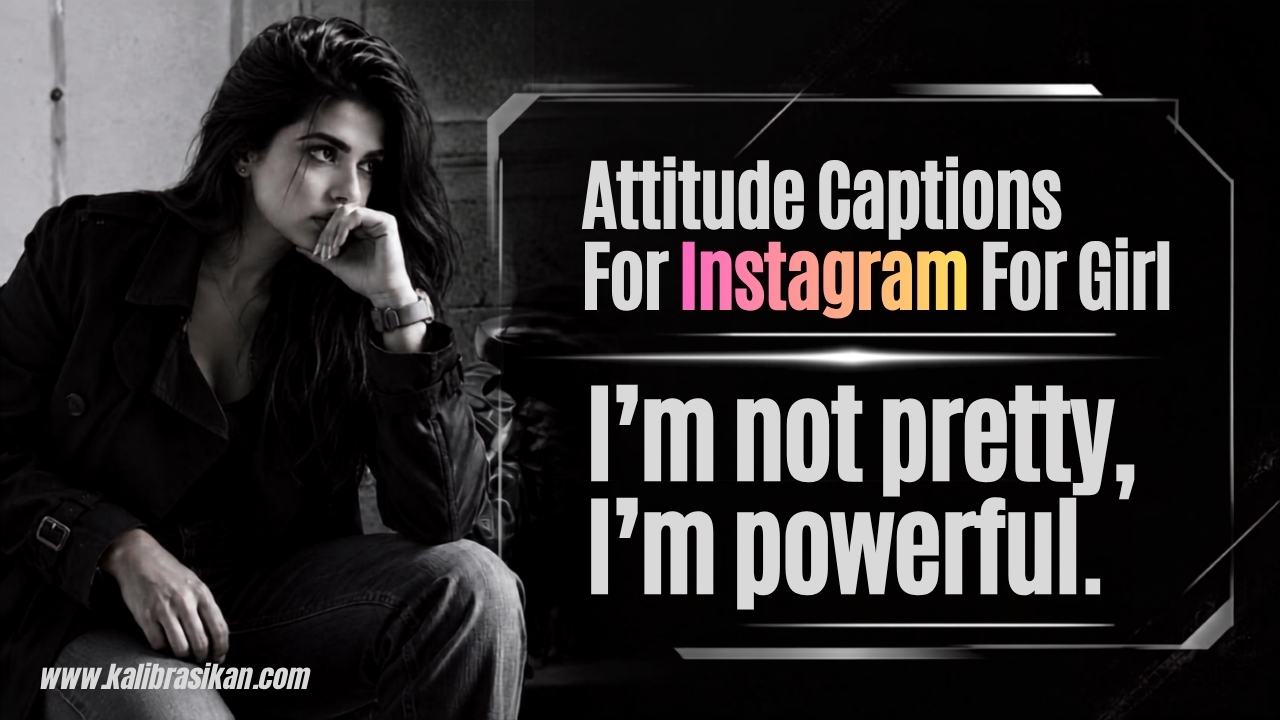 Attitude Captions For Instagram For Girl