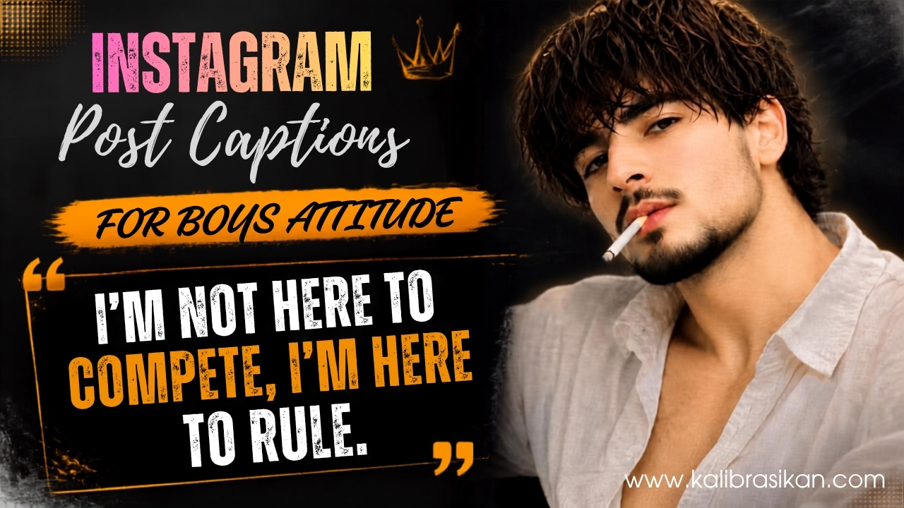 Instagram Post Captions For Boys Attitude
